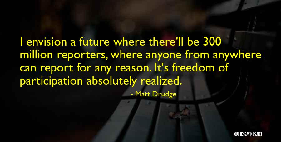 Matt Drudge Quotes 1615067