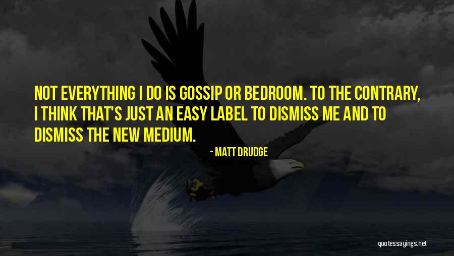 Matt Drudge Quotes 528081