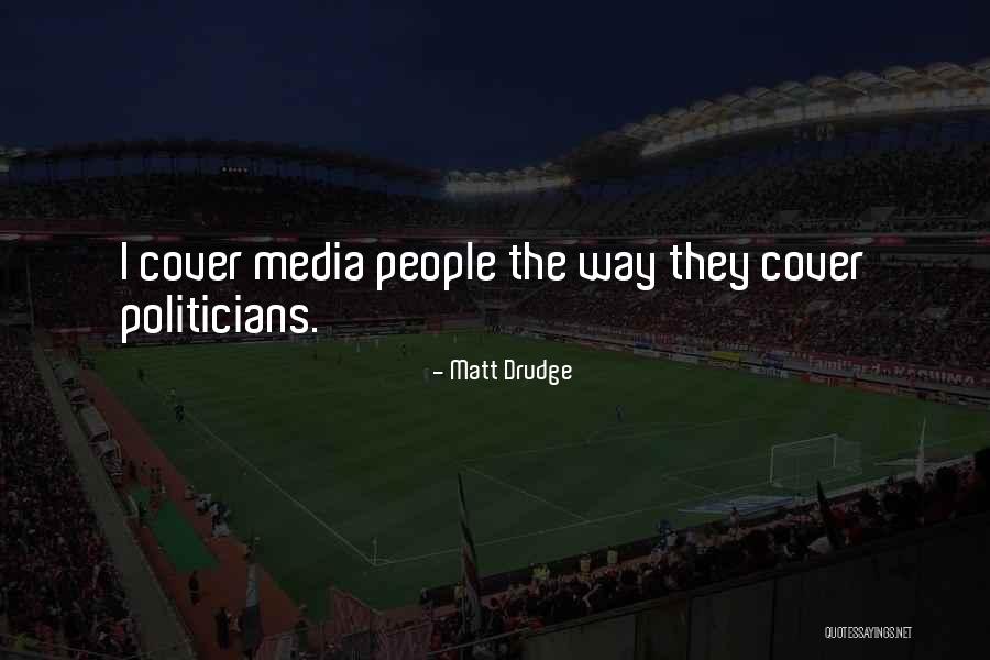 Matt Drudge Quotes 766854 Matt Drudge Quotes 766854