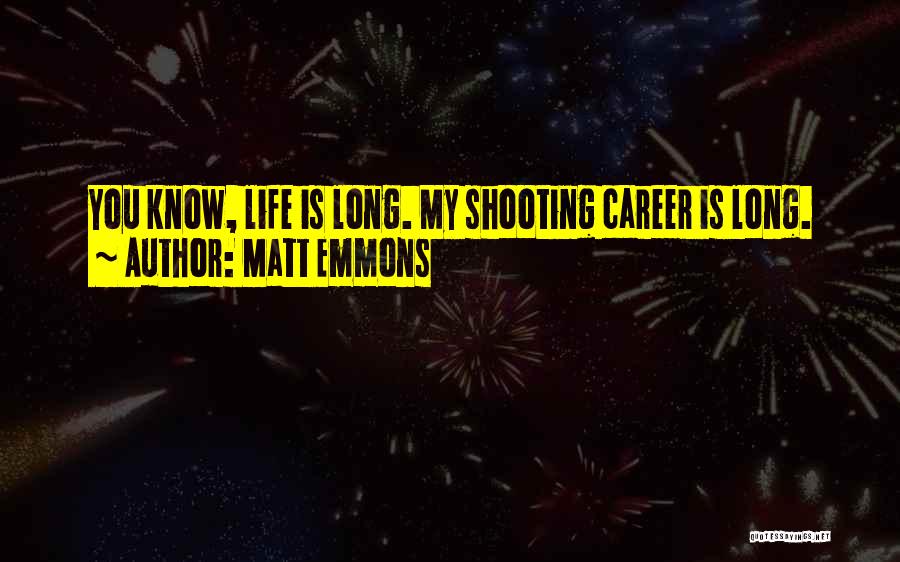 Matt Emmons Quotes 1172696