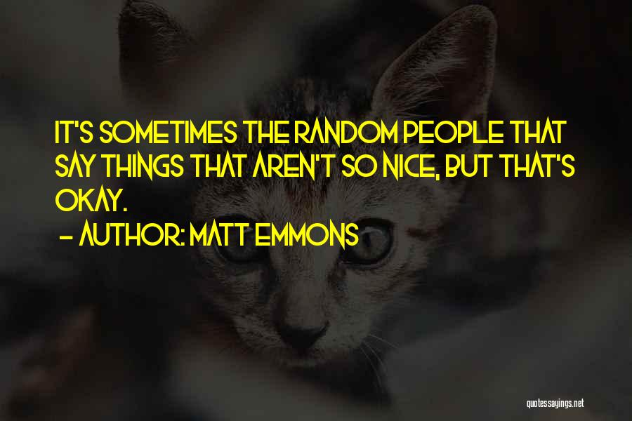 Matt Emmons Quotes 1410560