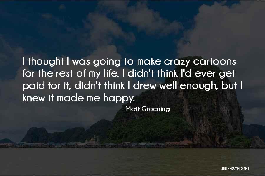 Matt Groening Quotes 639926