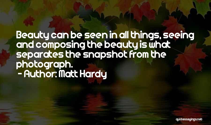 Matt Hardy Photography Quotes By Matt Hardy