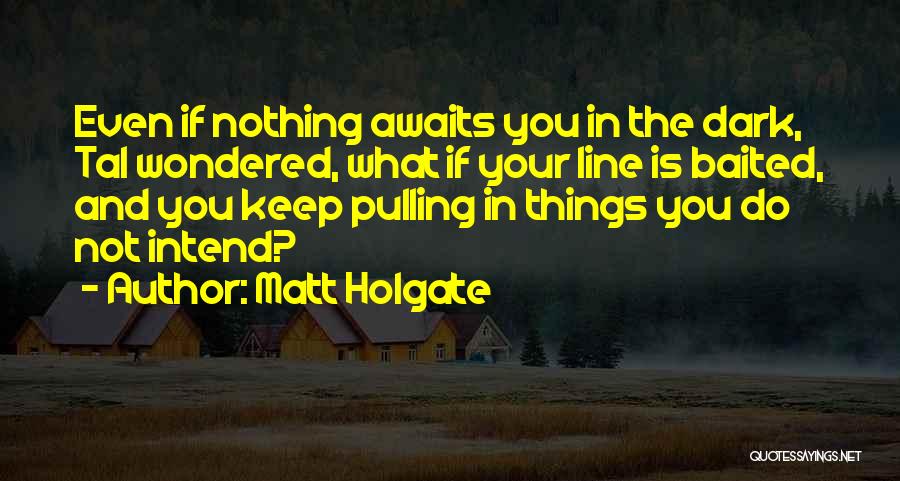 Matt Holgate Quotes 2232787