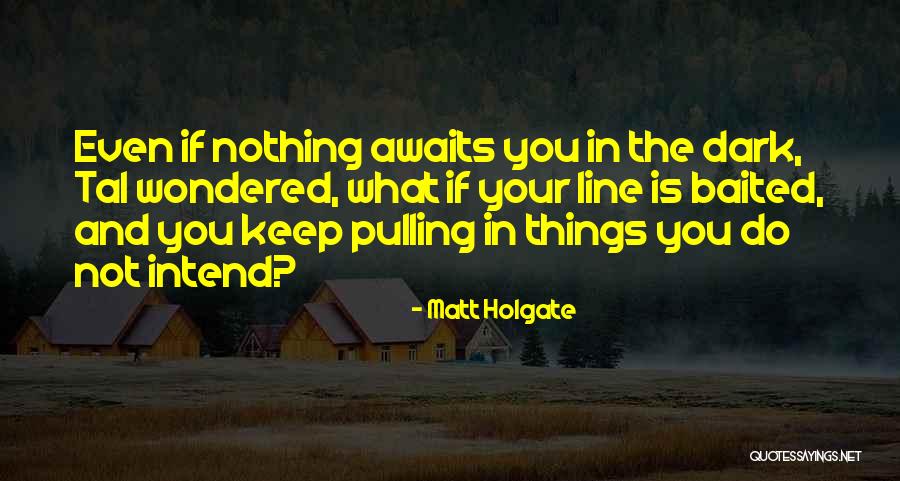 Matt Holgate Quotes 2232787