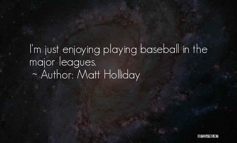 Matt Holliday Quotes 1107245