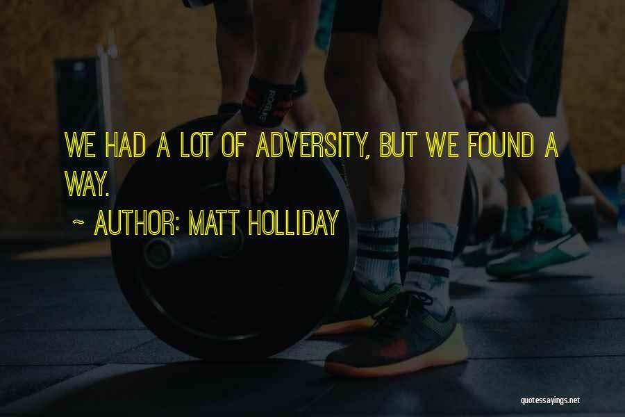 Matt Holliday Quotes 557772