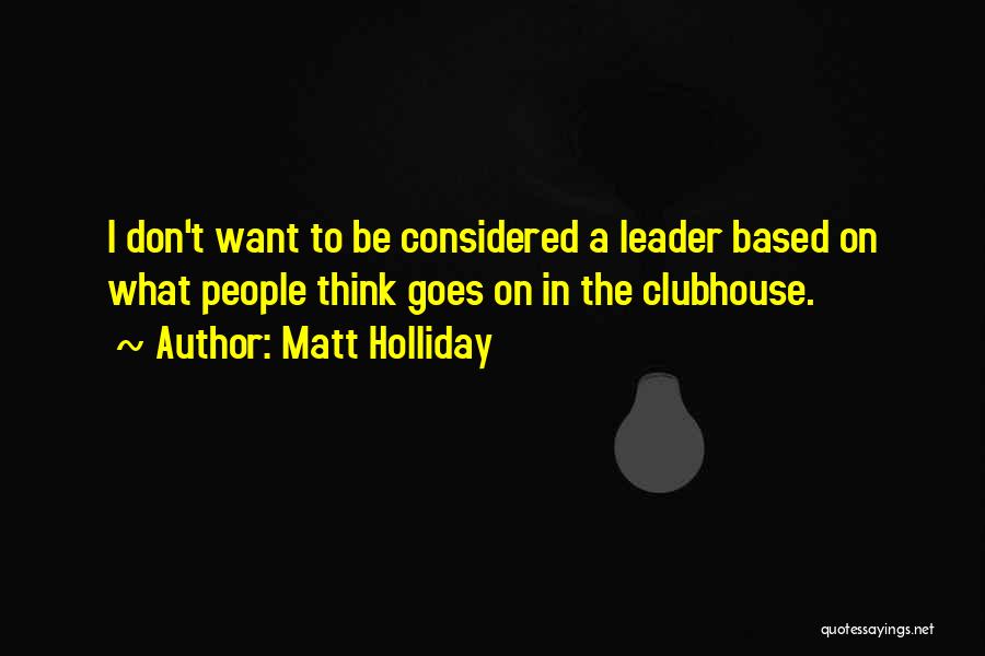 Matt Holliday Quotes 962584
