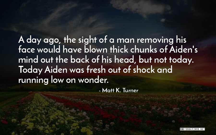 Matt K. Turner Quotes 911122 Matt K. Turner Quotes 911122