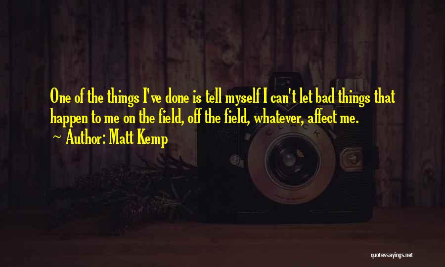 Matt Kemp Quotes 1468995