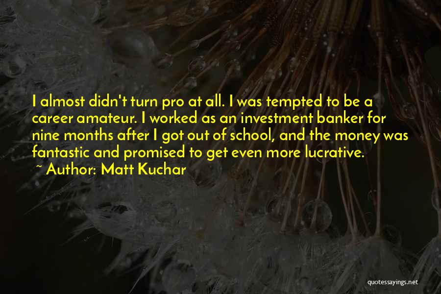 Matt Kuchar Quotes 1054713