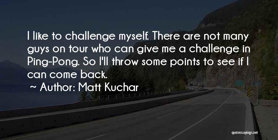 Matt Kuchar Quotes 1309908