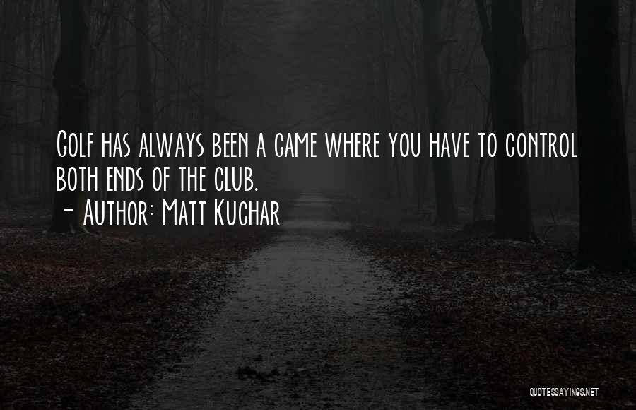 Matt Kuchar Quotes 382576
