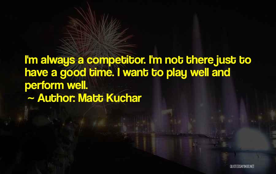 Matt Kuchar Quotes 470557