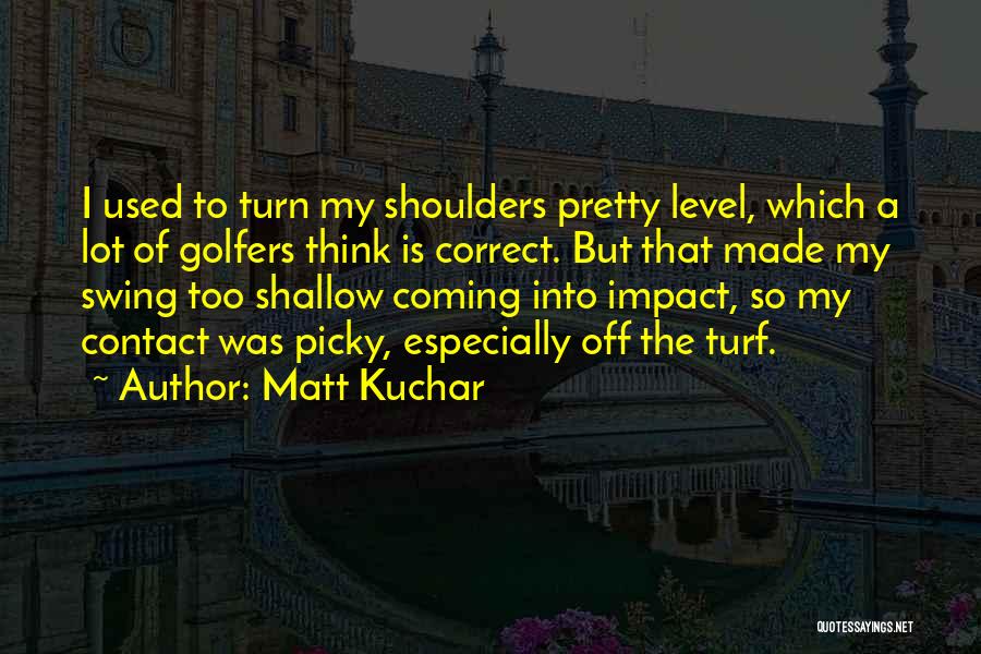 Matt Kuchar Quotes 96139