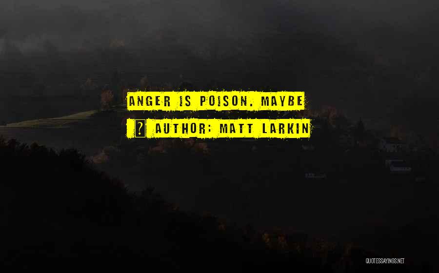 Matt Larkin Quotes 288015