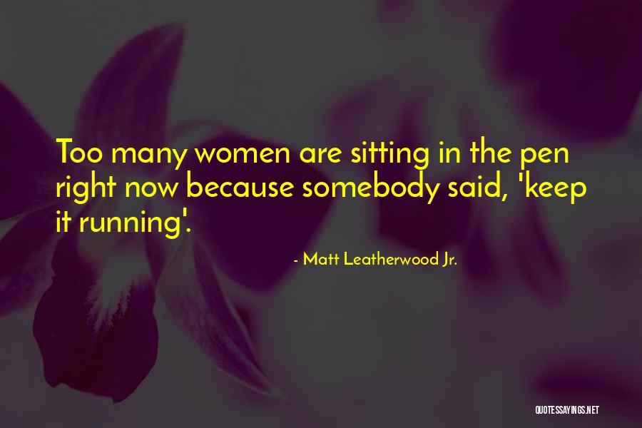 Matt Leatherwood Jr. Quotes 1551990