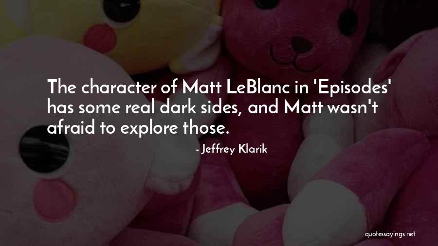 Matt Leblanc Episodes Quotes By Jeffrey Klarik