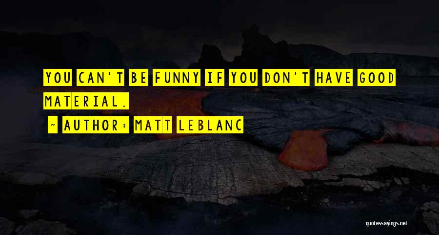 Matt LeBlanc Quotes 1189301