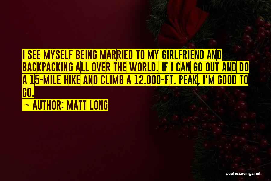 Matt Long Quotes 1420641