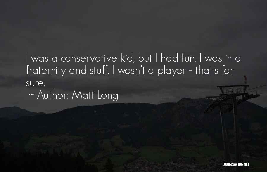 Matt Long Quotes 256884