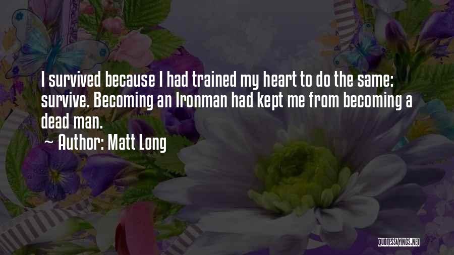 Matt Long Quotes 409888