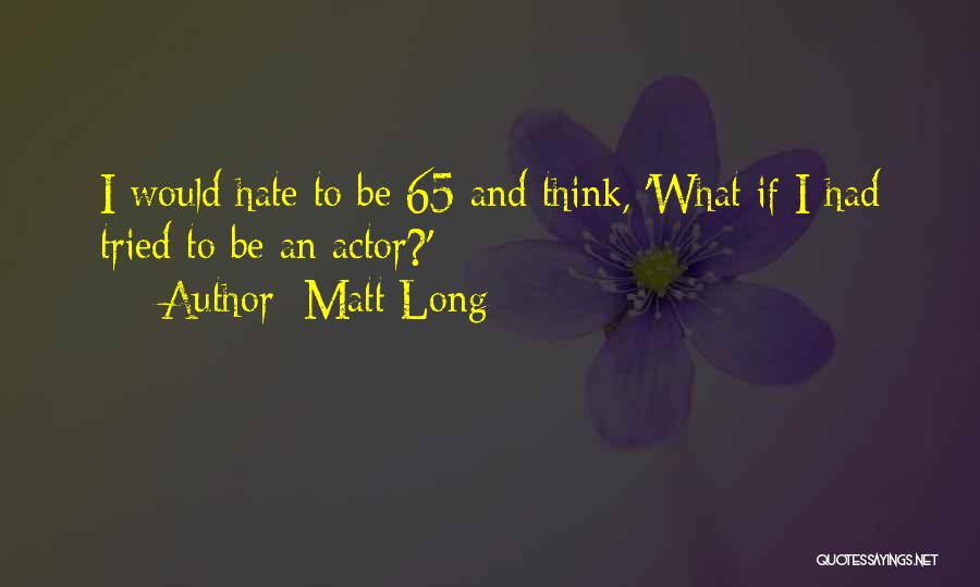 Matt Long Quotes 495913