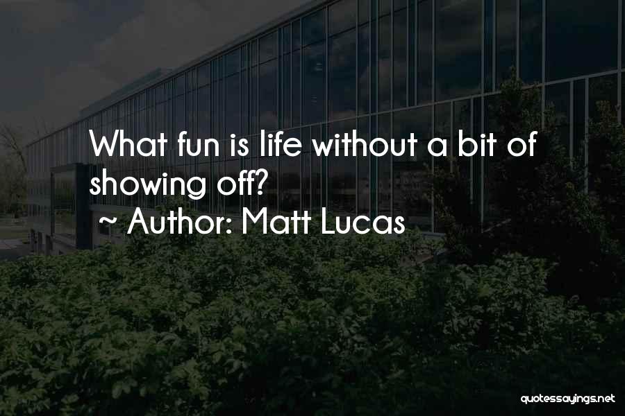 Matt Lucas Quotes 1003955