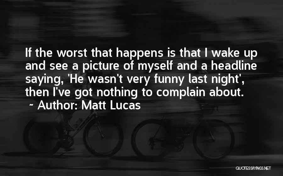 Matt Lucas Quotes 1757297