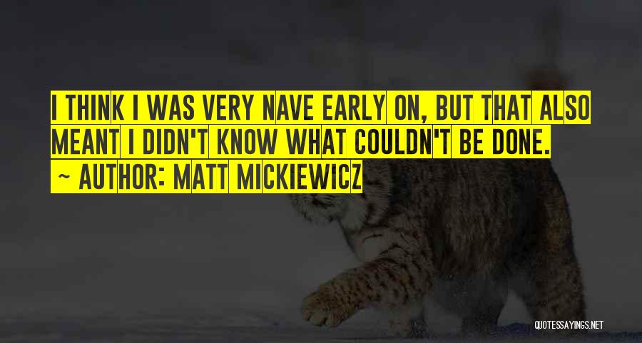 Matt Mickiewicz Quotes 2111225