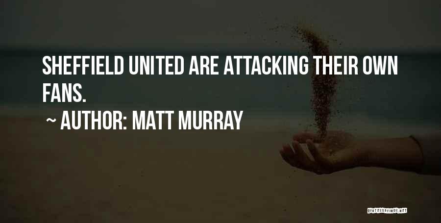 Matt Murray Quotes 796418