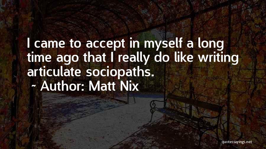 Matt Nix Quotes 1529154