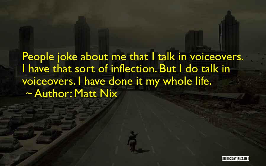 Matt Nix Quotes 712227