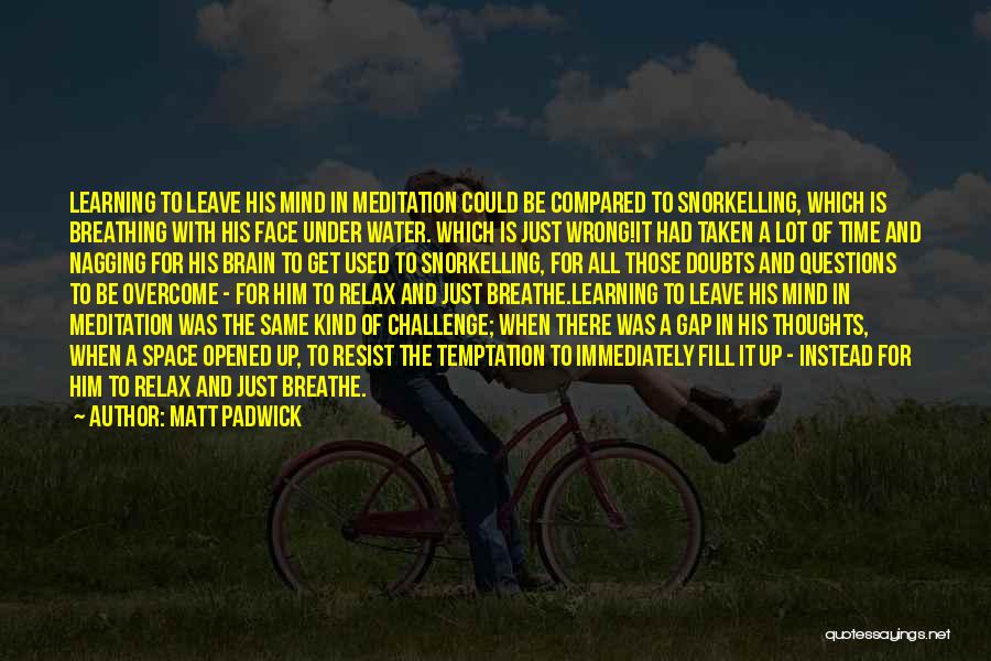 Matt Padwick Quotes 274061
