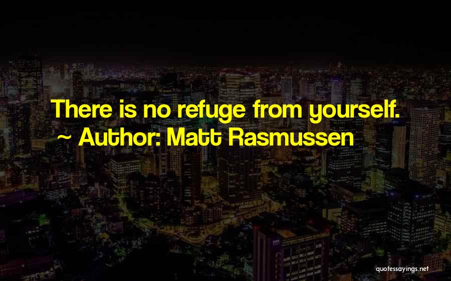 Matt Rasmussen Quotes 631502