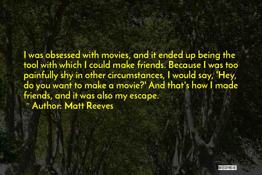 Matt Reeves Quotes 197584
