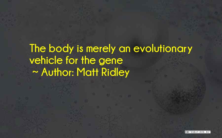 Matt Ridley Quotes 2064722