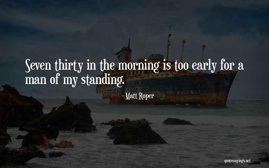 Matt Roper Quotes 1045741 Matt Roper Quotes 1045741