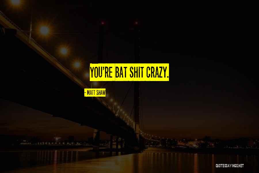 Matt Shaw Quotes 1140670 Matt Shaw Quotes 1140670
