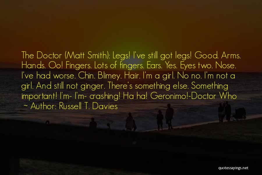 Matt Smith Regeneration Quotes By Russell T. Davies