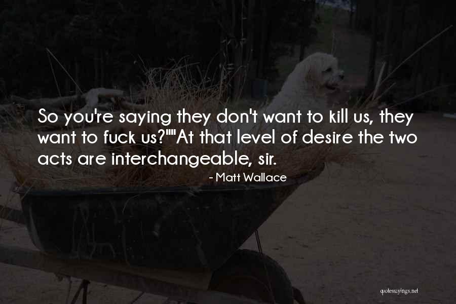 Matt Wallace Quotes 2111188 Matt Wallace Quotes 2111188