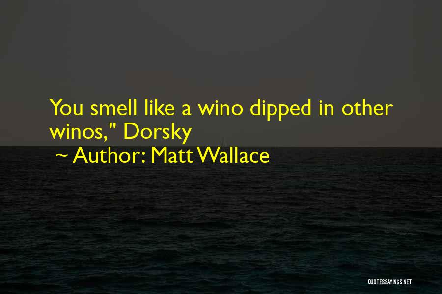 Matt Wallace Quotes 2209799