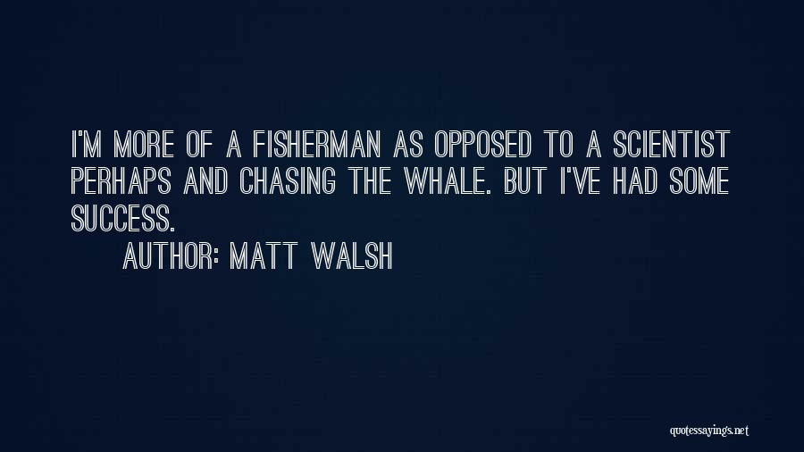 Matt Walsh Quotes 2214427