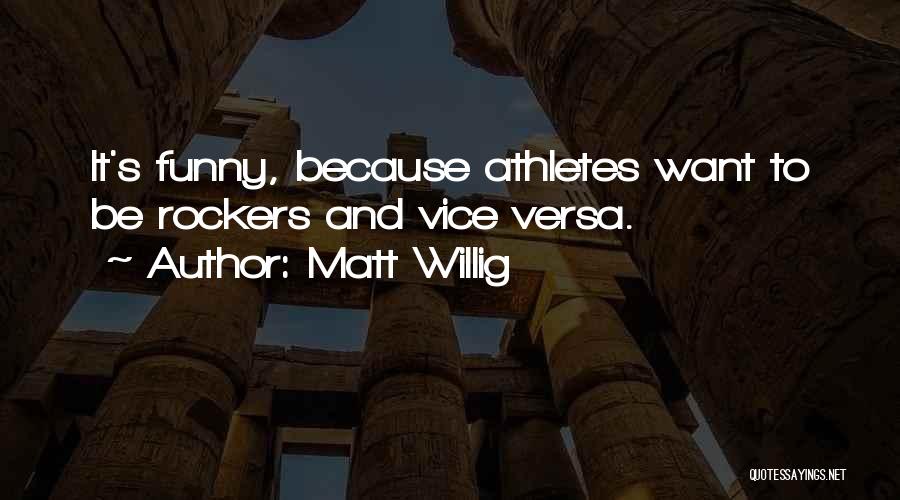 Matt Willig Quotes 1792676
