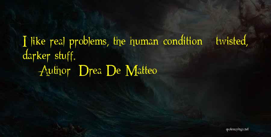 Matteo Do Quotes By Drea De Matteo