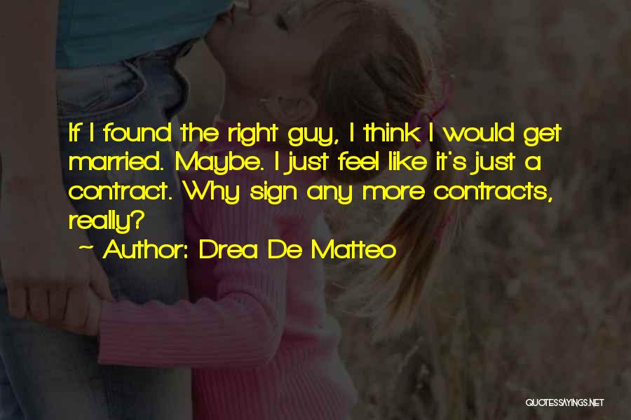 Matteo Do Quotes By Drea De Matteo