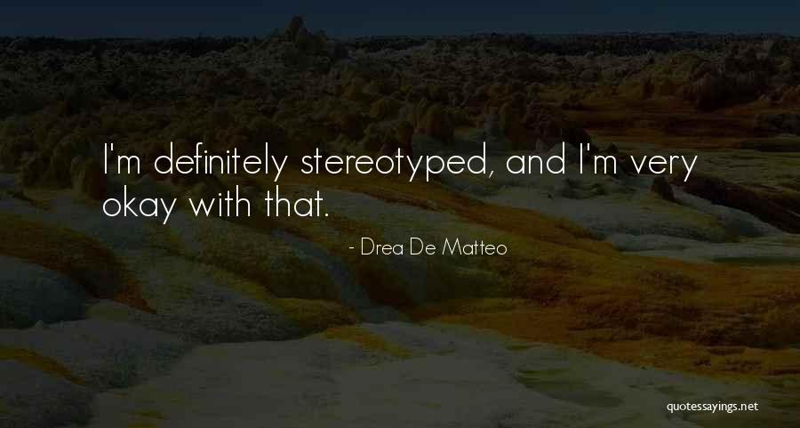 Matteo Quotes By Drea De Matteo Matteo Quotes By Drea De Matteo