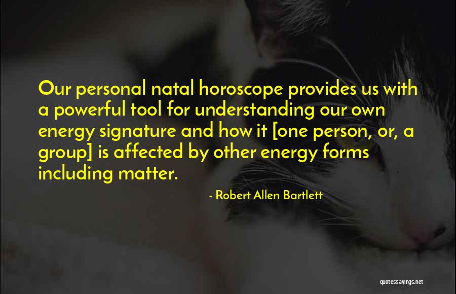 Matter And Energy Quotes By Robert Allen Bartlett