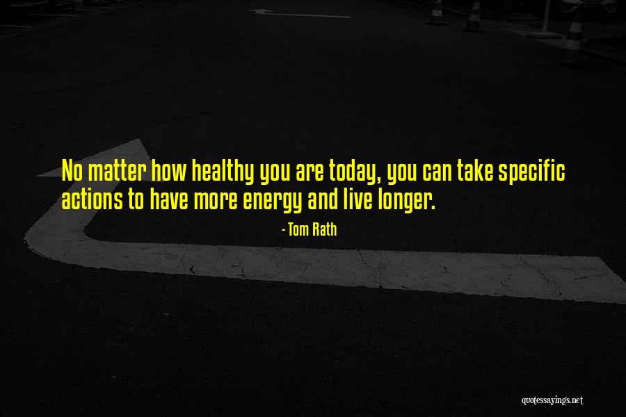 Matter And Energy Quotes By Tom Rath