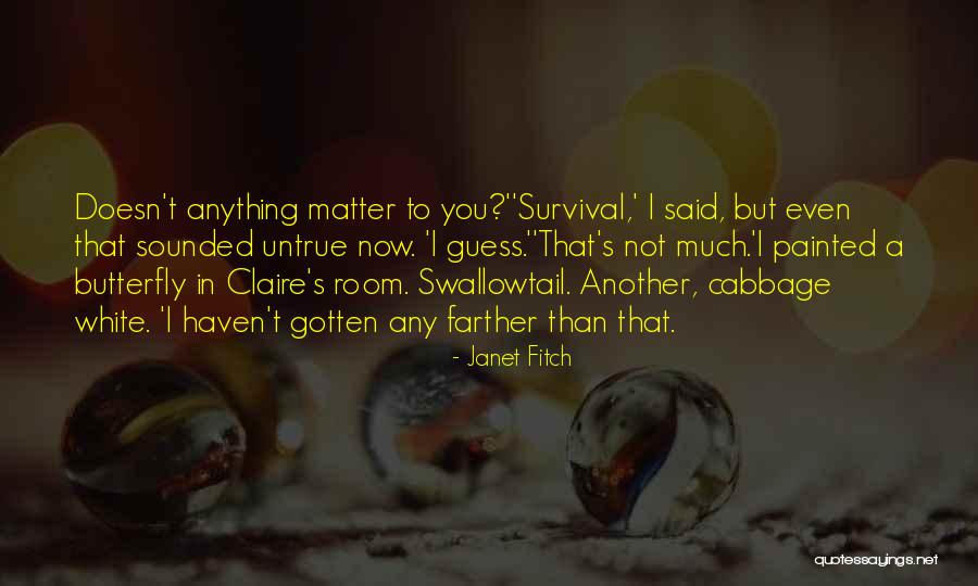 Matter Butterfly Quotes By Janet Fitch Matter Butterfly Quotes By Janet Fitch